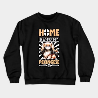 Home is with my Pekingese Crewneck Sweatshirt